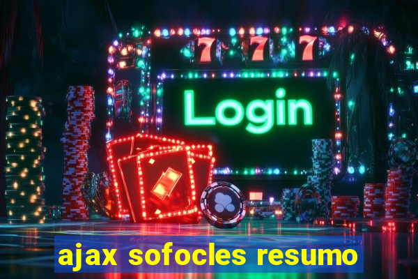 ajax sofocles resumo